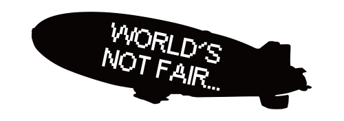 WORLD'S NOT FAIR